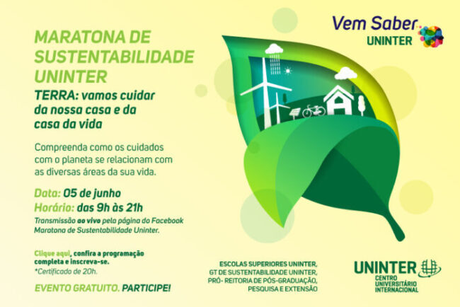 🤓 Vem aí a Maratona de Sustentabilidade! Serão abordadas diversas temáticas em um evento multidisciplinar.  Tema - TERRA: vamos cuidar da nossa casa e da casa da vida. Horário do evento: das 9h00 às 21h50 Dia: 05/06/2020 – Em comemoração ao Dia Mundial do Meio Ambiente Página de transmissão do evento: https://www.facebook.com/Maratona-de-Sustentabilidade-Uninter-107625297620997/ Link de inscrição: https://extensaocommerce.uninter.com/…/MARATONA-DA-SUST…/460